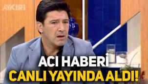 Hakan Ural acı haberi canlı yayında aldı