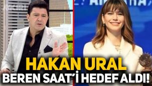 Hakan Ural, Beren Saat'i hedef aldı, iktidarı savundu: 