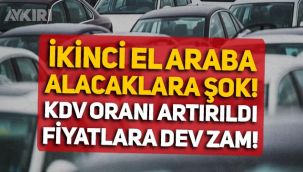 İkinci el araba alacaklara kötü haber: KDV yüzde 1'den yüzde 18'e çıktı, araç fiyatlarına dev zam yolda!