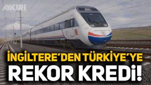 İngiltere'den Türkiye'ye Ankara-İzmir hızlı treni için rekor kredi!