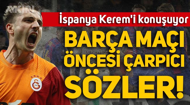 İspanya Kerem Aktürkoğlu'nu konuşuyor! Barcelona maçı öncesi çarpıcı sözler