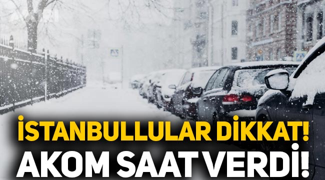 İstanbullular dikkat! AKOM saat verdi, yoğun kar yağışı geliyor