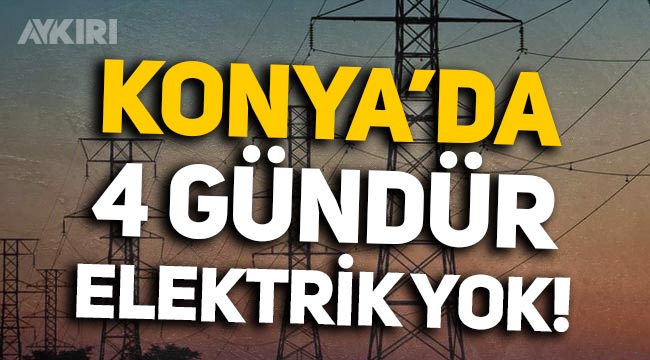 Kar yağan Konya'da 4 gündür elektrikler yok, vatandaşlar mağdur!