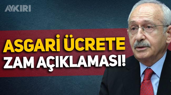 Kemal Kılıçdaroğlu'ndan asgari ücrete zam açıklaması