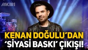 Kenan Doğulu'dan çarpıcı 'siyasi baskı' çıkışı: