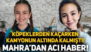 Köpekten kaçarken kamyon çarpmıştı: 9 yaşındaki Mahra hayatını kaybetti