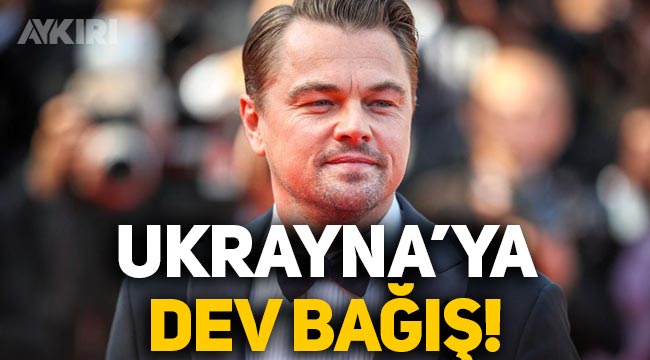 Leonardo DiCaprio, Ukrayna'ya milyonlarca dolarlık bağış yaptı!