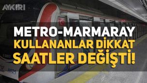 Metro ve Marmaray kullanan vatandaşları ilgilendiriyor! Metro ve Marmaray'ın saatleri değişti