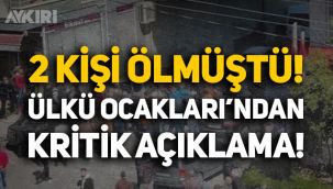 Mersin'de 2 kişi ölmüştü: Ülkü Ocakları Genel Merkezi'nden kritik açıklama