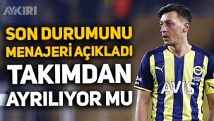 Mesut Özil'in menajeri son durumu açıkladı: Takımdan ayrılacak mı?