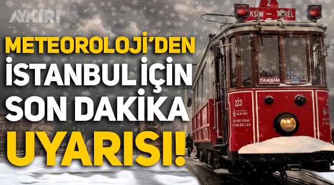 Meteoroloji'den son dakika uyarısı: İstanbul'da kar kalınlığı 20 santim olacak