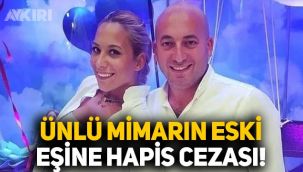 Mimar Selim'in eski eşine et çalmaktan hapis cezası!
