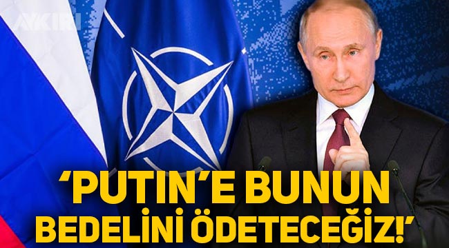 NATO, Putin'e meydan okudu: Bunun bedelini ödeteceğiz
