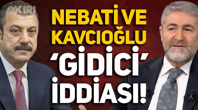 Nureddin Nebati ve Şahap Kavcıoğlu görevden mi alınacak? Çarpıcı iddia