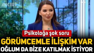 Psikolog Esra Ezmeci'ye şok soru: Görümcemle ilişkim var, oğlum da katılmak istiyor