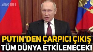 Putin'den çarpıcı çıkış: Tüm dünya etkilenecek