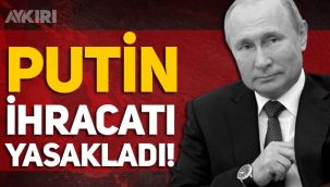Putin, Rusya'da üretilen hammadde ve ürünlerin ihracatı durduracaklarını duyurdu, yasaklı ülkeler 2 gün içinde açıklanacak