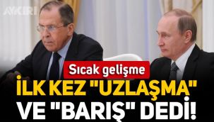 Rusya'dan kritik açıklama: Lavrov ilk kez “uzlaşma” ve “barış” dedi!