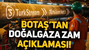 Rusya-Ukrayna savaşı: BOTAŞ'tan doğalgaza zam açıklaması!