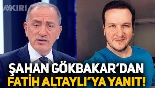 Şahan Gökbakar'dan Fatih Altaylı'nın