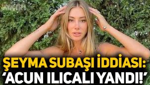 Seren Serengil'den Şeyma Subaşı iddiası:
