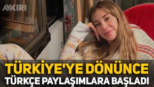 Şeyma Subaşı Türkiye'ye döndü, Türkçe paylaşımlar yapmaya başladı