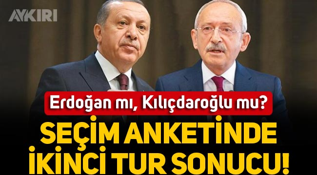 Son seçim anketi açıklandı, 'ikinci tur' sonucu dikkat çekti: Erdoğan mı, Kılıçdaroğlu mu