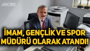 Trabzon'da imamı Gençlik ve Spor müdürü olarak atadılar