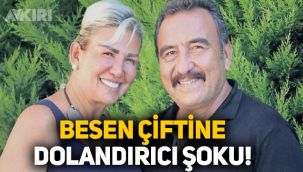 Ümit Besen ve Emel Besen'e dolandırıcılık şoku