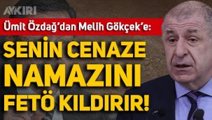 Ümit Özdağ'dan Melih Gökçek'e sert yanıt: Senin cenaze namazını FETÖ kıldırır