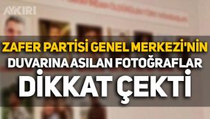 Zafer Partisi Genel Merkezi'nde duvara asılan fotoğraflar dikkat çekti