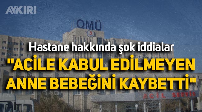 19 Mayıs Üniversitesi Hastanesi hakkında şok iddialar: "Acile kabul edilmeyen anne, bebeğini kaybetti"