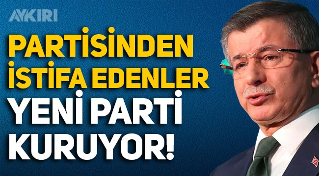 Ahmet Davutoğlu'nun Gelecek Partisi'nden ayrılanlar yeni parti kuruyor