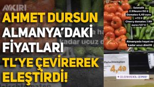 Ahmet Dursun, Türkiye ile Almanya'daki fiyatları kıyasladı: