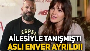 Ailesiyle tanışmıştı: Aslı Enver, Önder Öztarhan'dan ayrıldı
