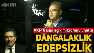AKP'li isim mikrofonun açık olduğunu unuttu: 