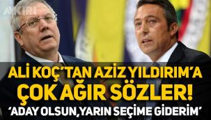 Ali Koç'tan Aziz Yıldırım'a çok sert sözler: