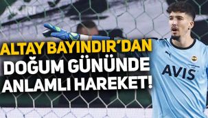Altay Bayındır'dan doğum gününde anlamlı hareket