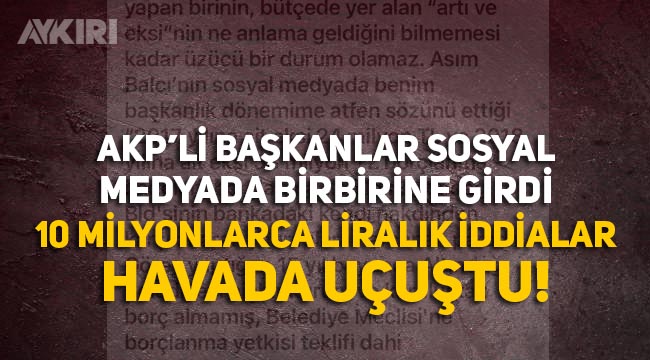 Ankara'da AKP'li Başkanlar sosyal medyada birbirine girdi: On milyonlarca liralık iddialar havada uçuştu!
