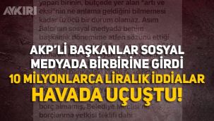 Ankara'da AKP'li Başkanlar sosyal medyada birbirine girdi: On milyonlarca liralık iddialar havada uçuştu!