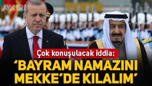 Arabistan için çok konuşulacak iddia: Erdoğan'a 