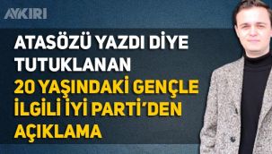 Atasözü yazdıktan sonra, Cumhurbaşkanına hakaret suçlamasıyla tutuklanan 20 yaşındaki Alp Emeç hakkında İYİ Parti'den açıklama