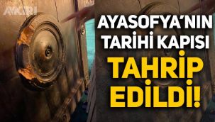 Ayasofya'nın tarihi İmparatorluk Kapısı tahrip edildi!
