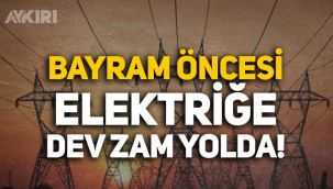Bayram öncesi zam yağmuru: Elektriğe büyük zam yolda!