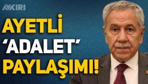 Bülent Arınç’tan ayetli ‘adalet’ paylaşımı: İsim vermeden Gezi Davası'na değindi