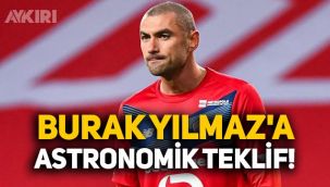 Burak Yılmaz'ın yeni takımı belli oluyor: Astronomik teklif!