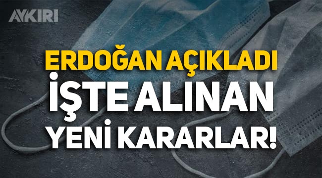 Cumhurbaşkanı Erdoğan yeni kararları açıkladı: Maske zorunluluğu kaldırıldı!