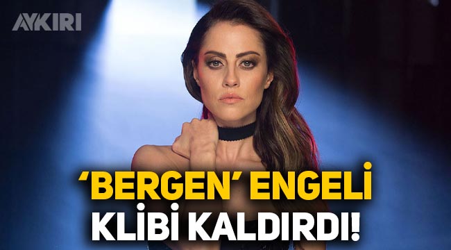 Derya Uluğ'un şarkısına Bergen engeli: Klibi kaldırmak zorunda kaldı