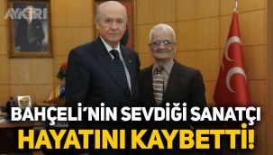 Devlet Bahçeli'nin sevdiği sanatçı Abdurrahman Yağdıran hayatını kaybetti