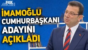 Ekrem İmamoğlu, Cumhurbaşkanı adayını açıkladı: